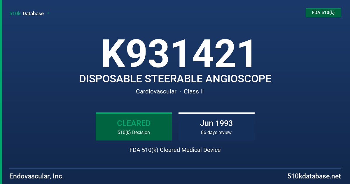 K931421 DISPOSABLE STEERABLE ANGIOSCOPE FDA 510(k) Cleared Medical Device