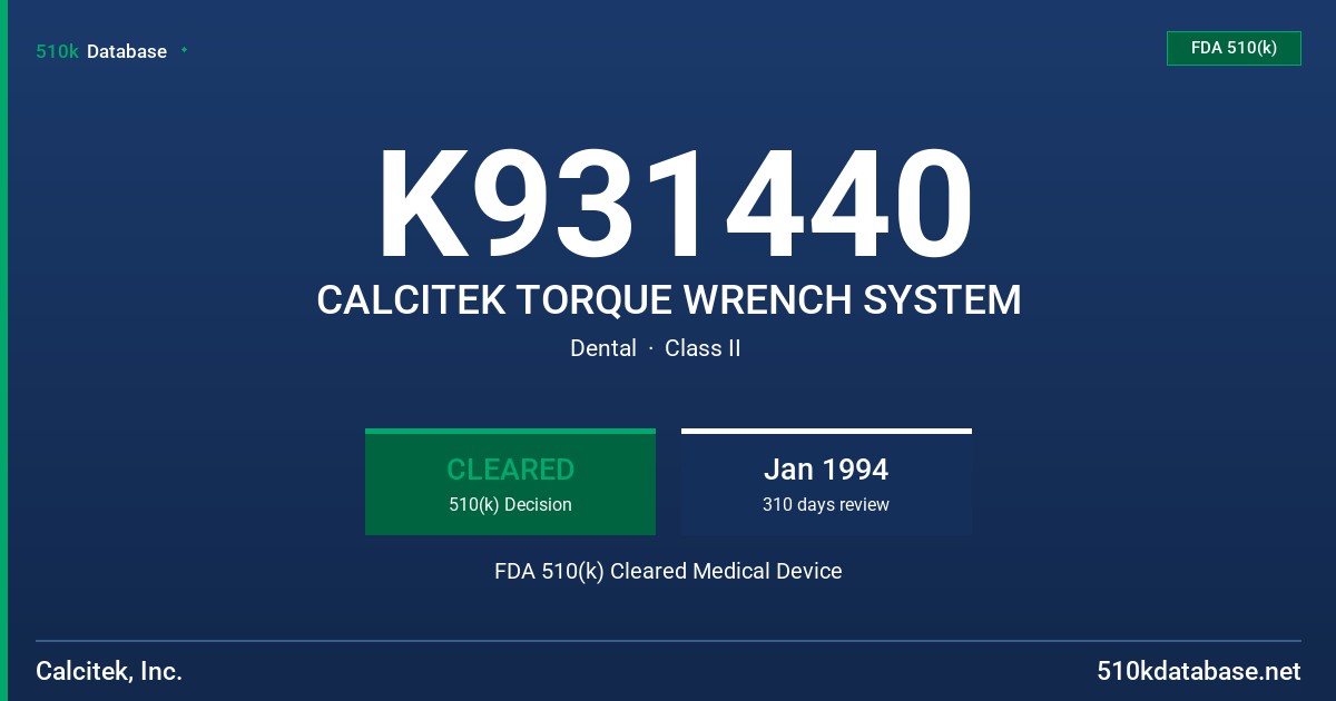 K931440 CALCITEK TORQUE WRENCH SYSTEM FDA 510(k) Cleared Medical Device