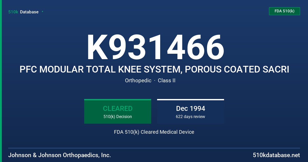 K931466 PFC MODULAR TOTAL KNEE SYSTEM, POROUS COATED SACRI FDA 510(k) Cleared Medical Device