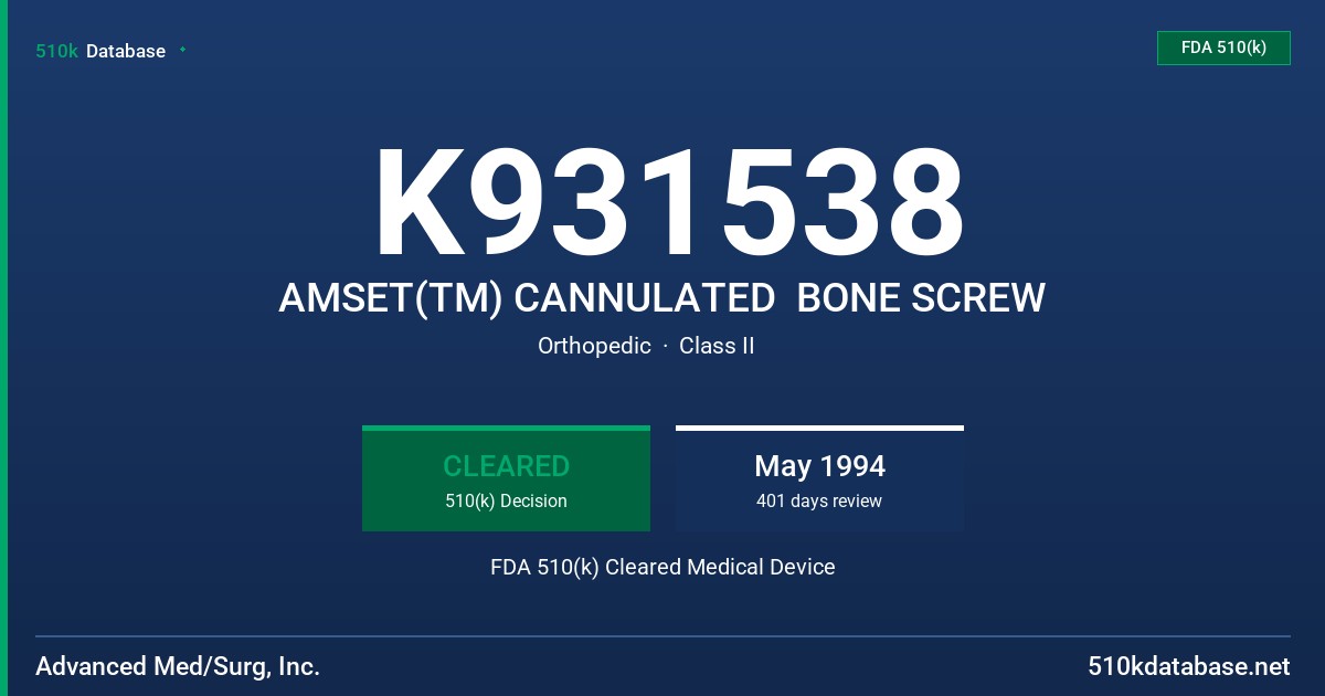 K931538 AMSET(TM) CANNULATED  BONE SCREW FDA 510(k) Cleared Medical Device