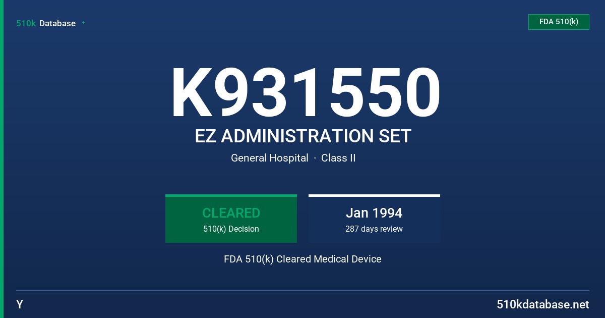 K931550 EZ ADMINISTRATION SET FDA 510(k) Cleared Medical Device