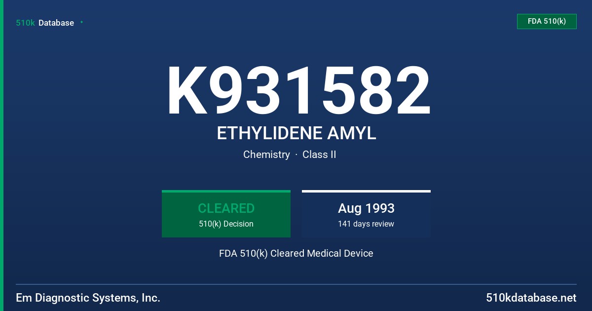 K931582 ETHYLIDENE AMYL FDA 510(k) Cleared Medical Device