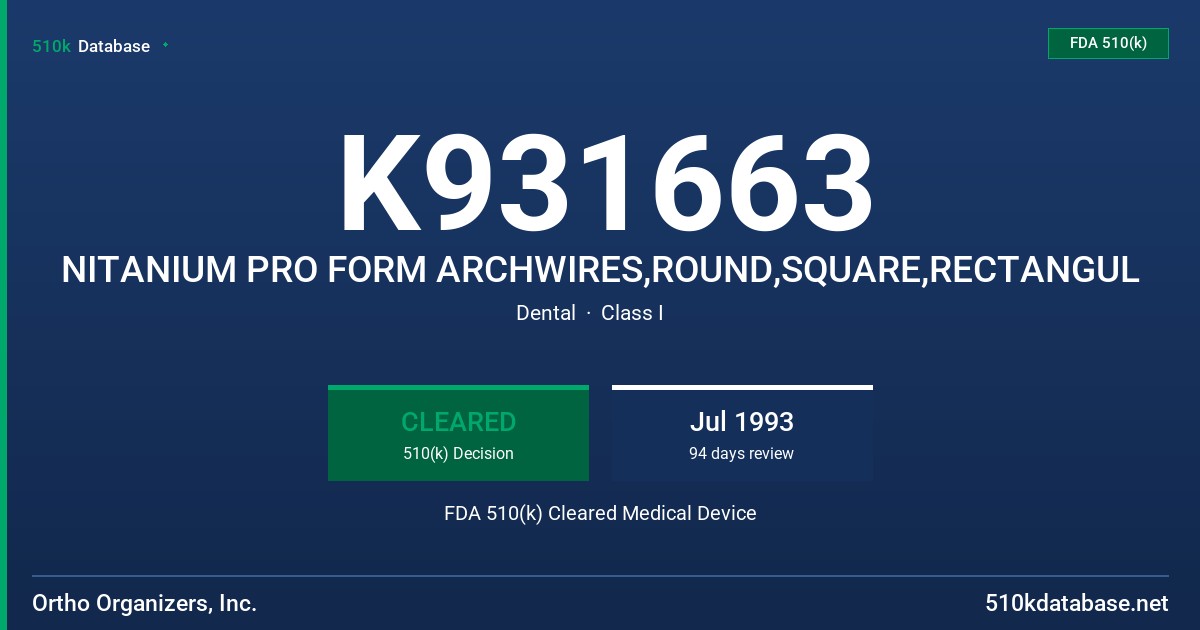 K931663 NITANIUM PRO FORM ARCHWIRES,ROUND,SQUARE,RECTANGUL FDA 510(k) Cleared Medical Device