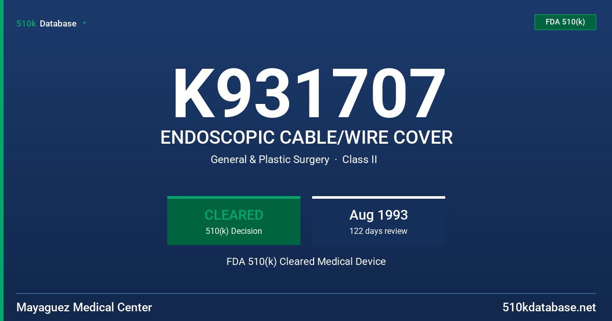 K931707 ENDOSCOPIC CABLE/WIRE COVER FDA 510(k) Cleared Medical Device