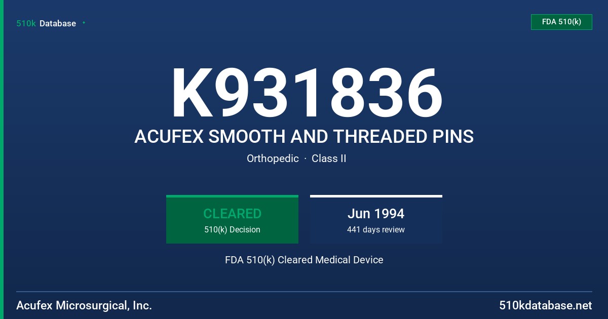 K931836 ACUFEX SMOOTH AND THREADED PINS FDA 510(k) Cleared Medical Device
