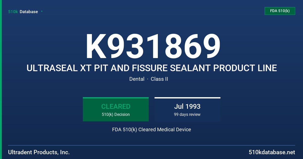 K931869 ULTRASEAL XT PIT AND FISSURE SEALANT PRODUCT LINE FDA 510(k) Cleared Medical Device