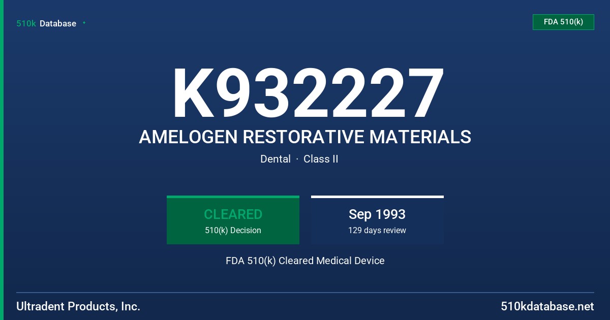 K932227 AMELOGEN RESTORATIVE MATERIALS FDA 510(k) Cleared Medical Device