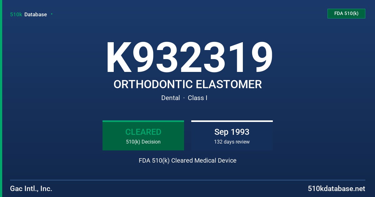 K932319 ORTHODONTIC ELASTOMER FDA 510(k) Cleared Medical Device