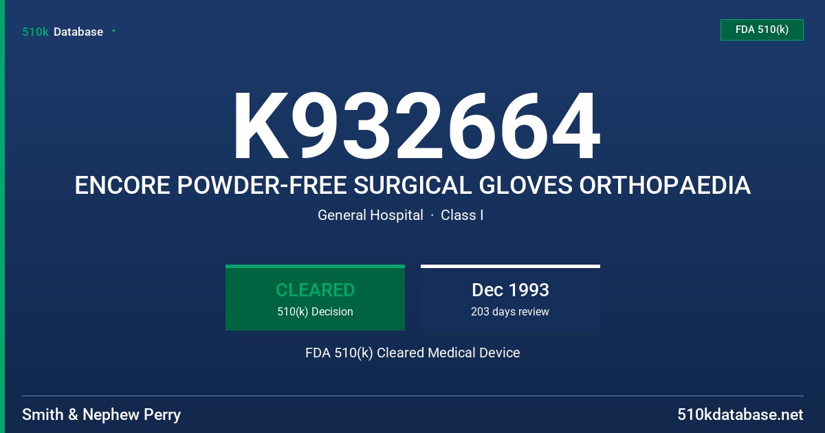 K932664 ENCORE POWDER-FREE SURGICAL GLOVES ORTHOPAEDIA FDA 510(k) Cleared Medical Device