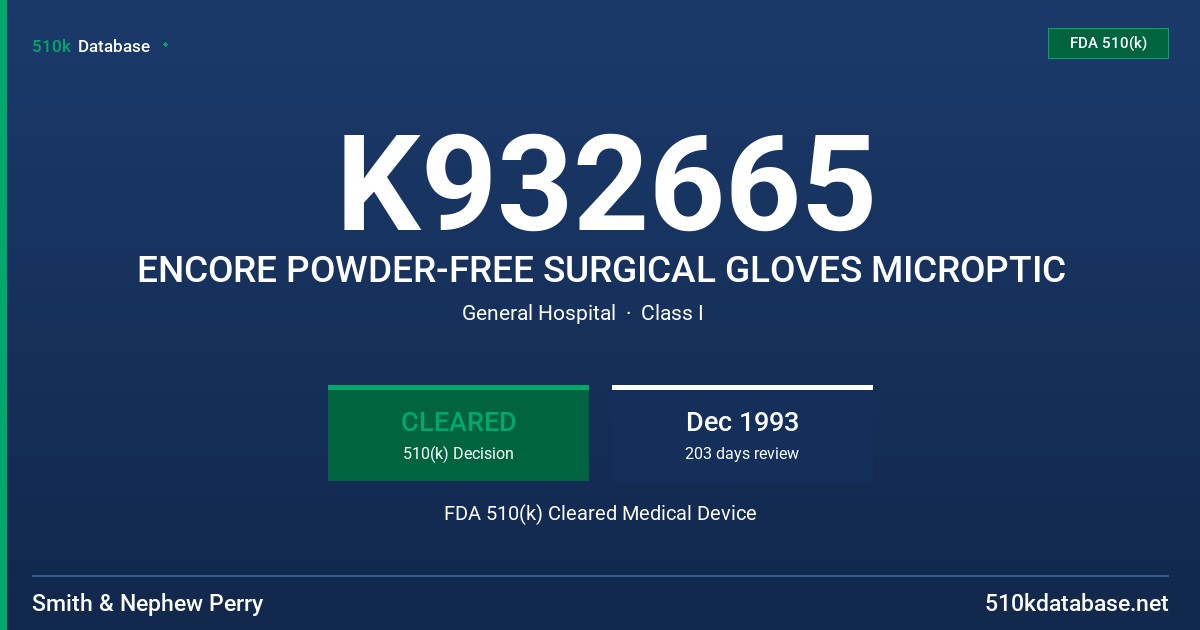 K932665 ENCORE POWDER-FREE SURGICAL GLOVES MICROPTIC FDA 510(k) Cleared Medical Device