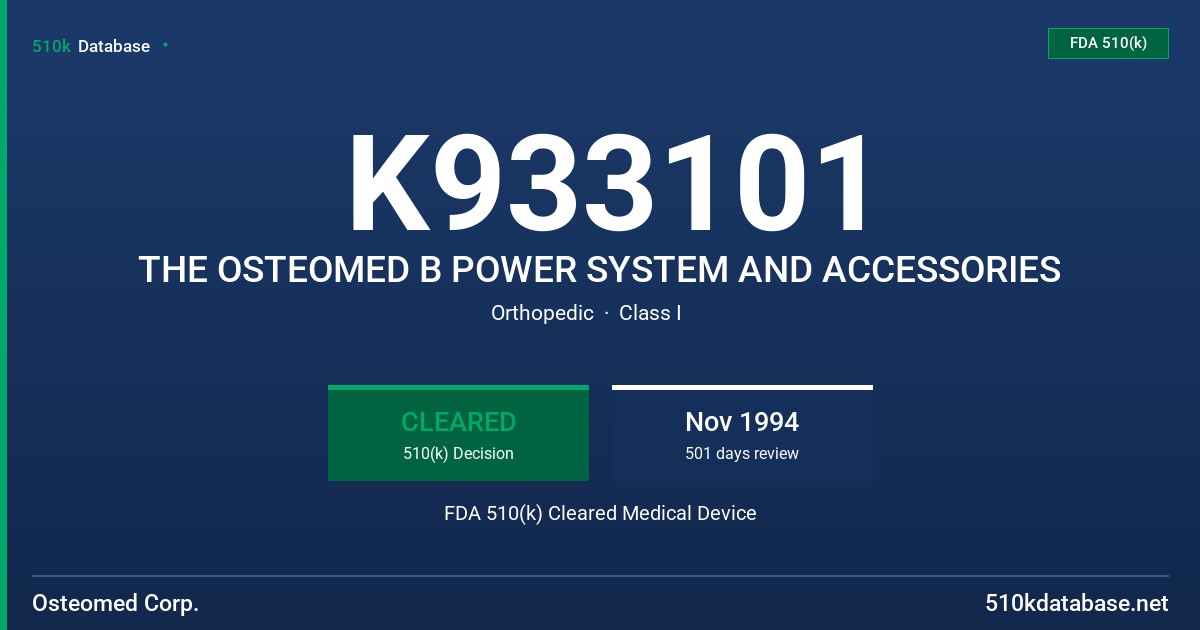 K933101 THE OSTEOMED B POWER SYSTEM AND ACCESSORIES FDA 510(k) Cleared Medical Device