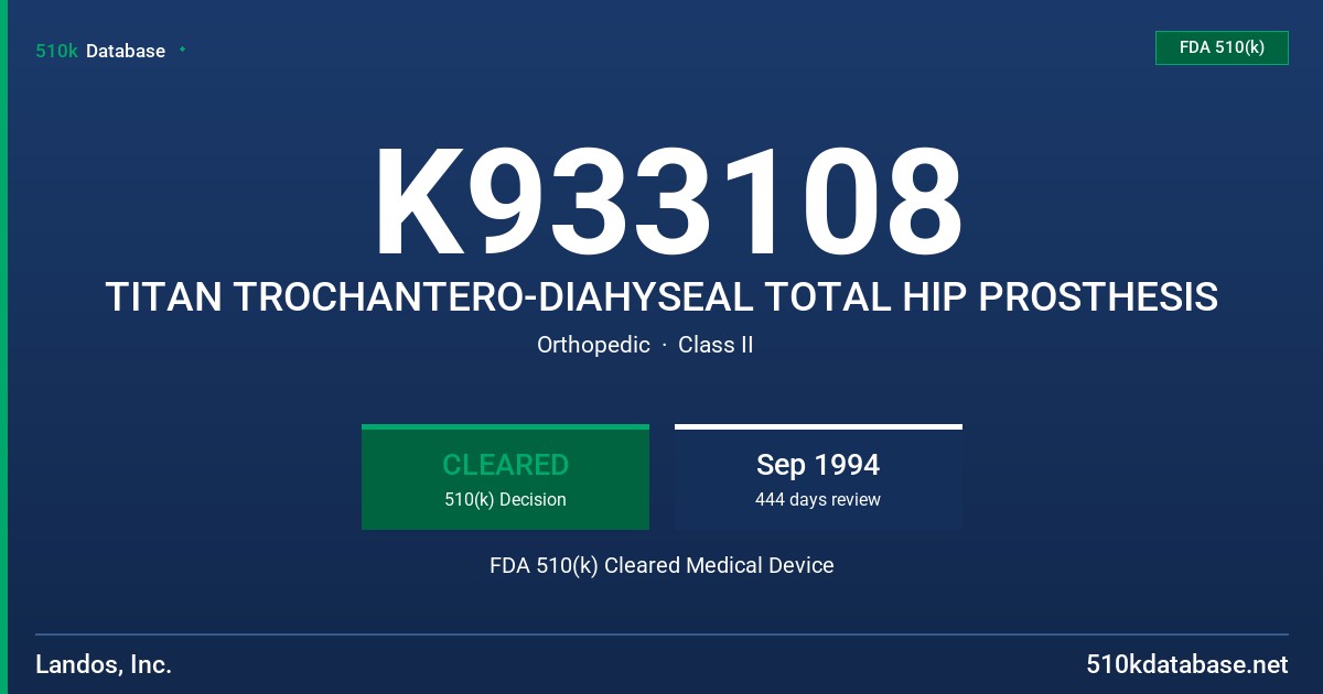 K933108 TITAN TROCHANTERO-DIAHYSEAL TOTAL HIP PROSTHESIS FDA 510(k) Cleared Medical Device