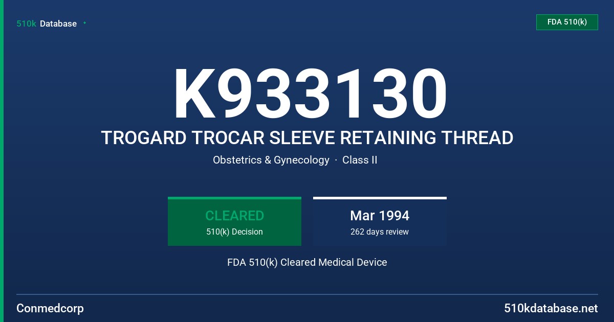 K933130 TROGARD TROCAR SLEEVE RETAINING THREAD FDA 510(k) Cleared Medical Device