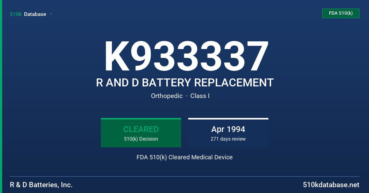 K933337 R AND D BATTERY REPLACEMENT FDA 510(k) Cleared Medical Device