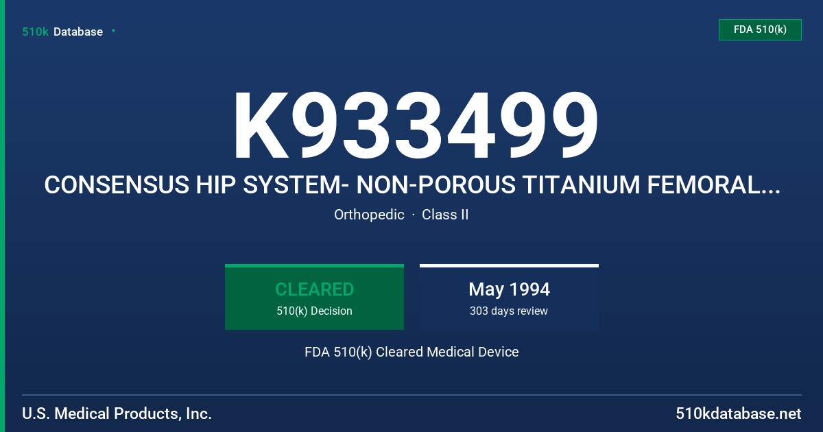 K933499 CONSENSUS HIP SYSTEM- NON-POROUS TITANIUM FEMORAL STEM FDA 510(k) Cleared Medical Device