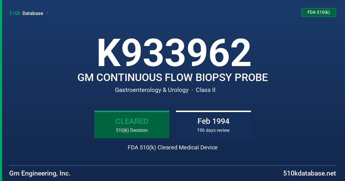 K933962 GM CONTINUOUS FLOW BIOPSY PROBE FDA 510(k) Cleared Medical Device