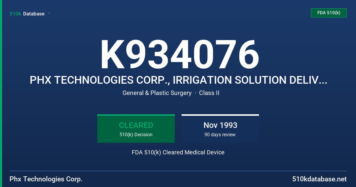 K934076 PHX TECHNOLOGIES CORP., IRRIGATION SOLUTION DELIVERY SYSTEM, ISDS-1000 FDA 510(k) Cleared Medical Device
