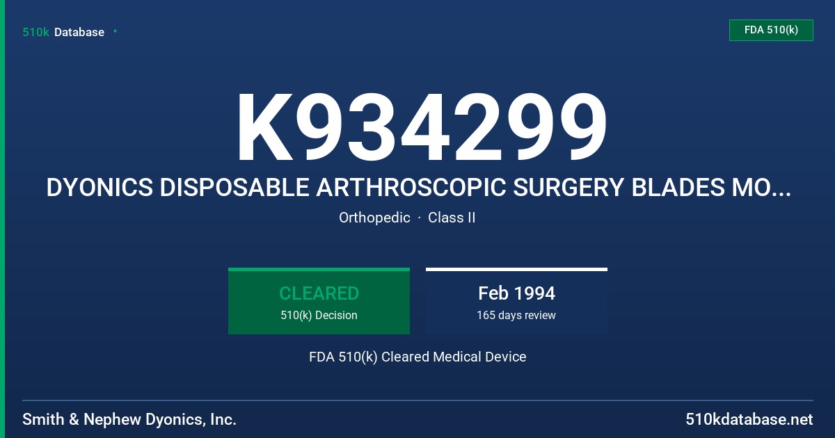 K934299 DYONICS DISPOSABLE ARTHROSCOPIC SURGERY BLADES MODIFICATION FDA 510(k) Cleared Medical Device