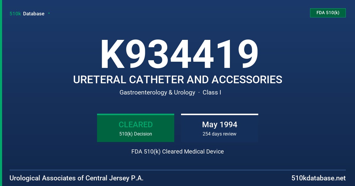 K934419 URETERAL CATHETER AND ACCESSORIES FDA 510(k) Cleared Medical Device