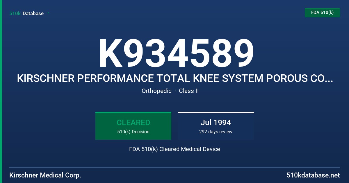 K934589 KIRSCHNER PERFORMANCE TOTAL KNEE SYSTEM POROUS COATED FDA 510(k) Cleared Medical Device