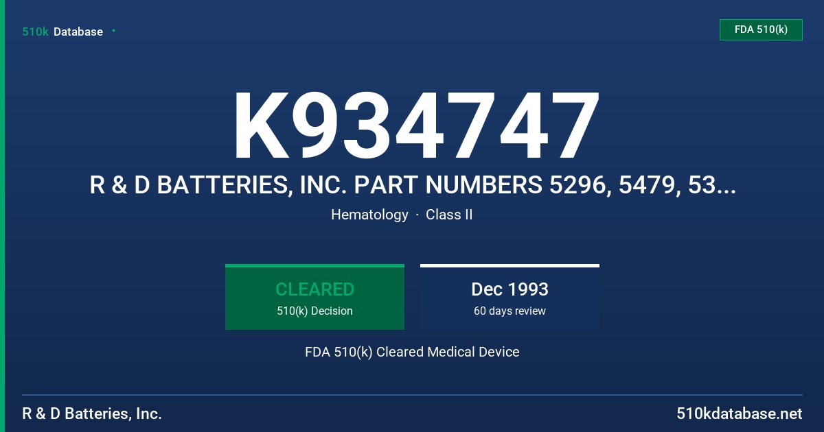 K934747 R & D BATTERIES, INC. PART NUMBERS 5296, 5479, 5351, & 5470 FDA 510(k) Cleared Medical Device