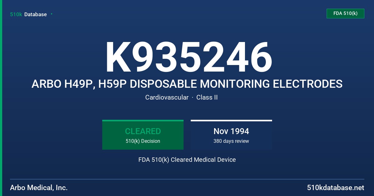 K935246 ARBO H49P, H59P DISPOSABLE MONITORING ELECTRODES FDA 510(k) Cleared Medical Device