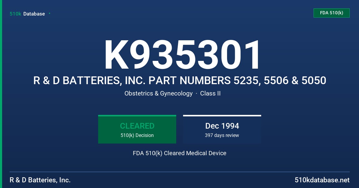K935301 R & D BATTERIES, INC. PART NUMBERS 5235, 5506 & 5050 FDA 510(k) Cleared Medical Device