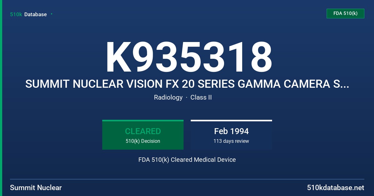 K935318 SUMMIT NUCLEAR VISION FX 20 SERIES GAMMA CAMERA SYSTEMS FDA 510(k) Cleared Medical Device