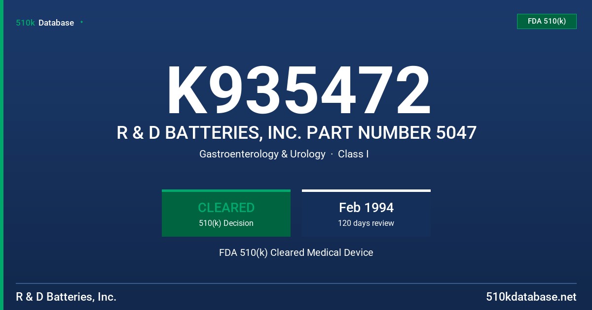 K935472 R & D BATTERIES, INC. PART NUMBER 5047 FDA 510(k) Cleared Medical Device