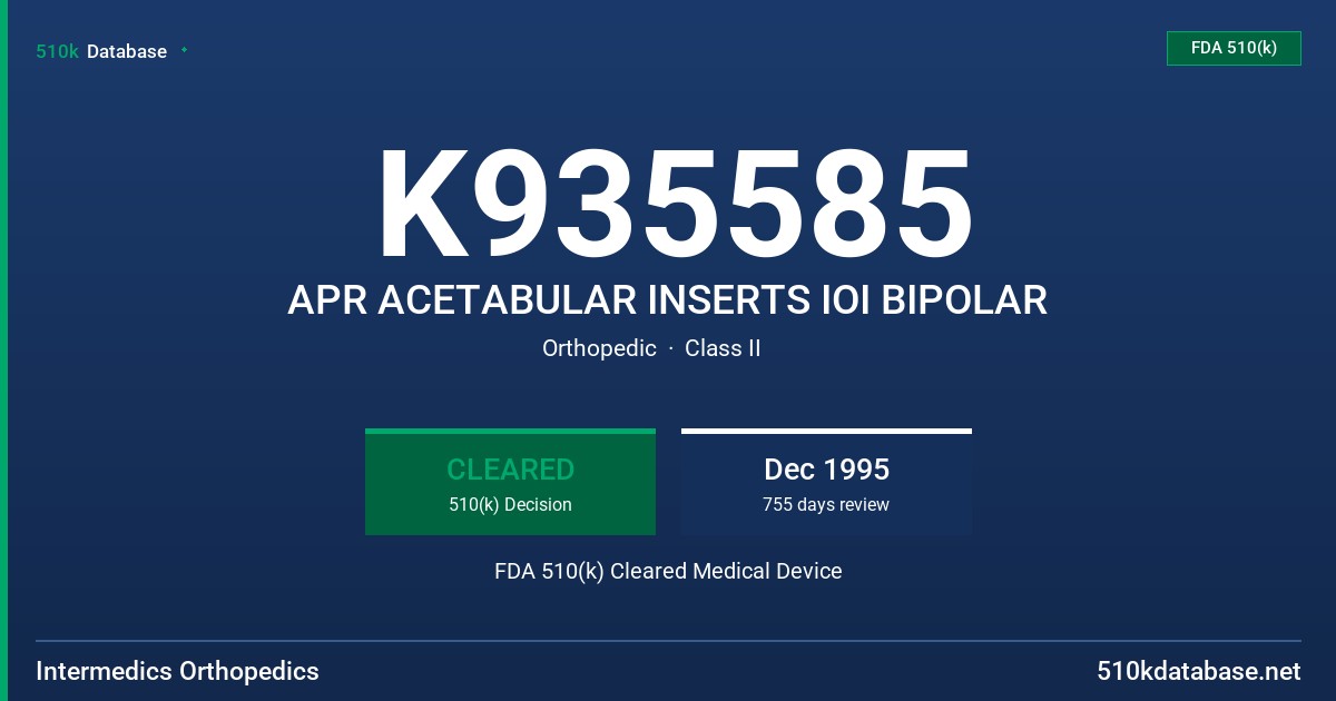 K935585 APR ACETABULAR INSERTS IOI BIPOLAR FDA 510(k) Cleared Medical Device
