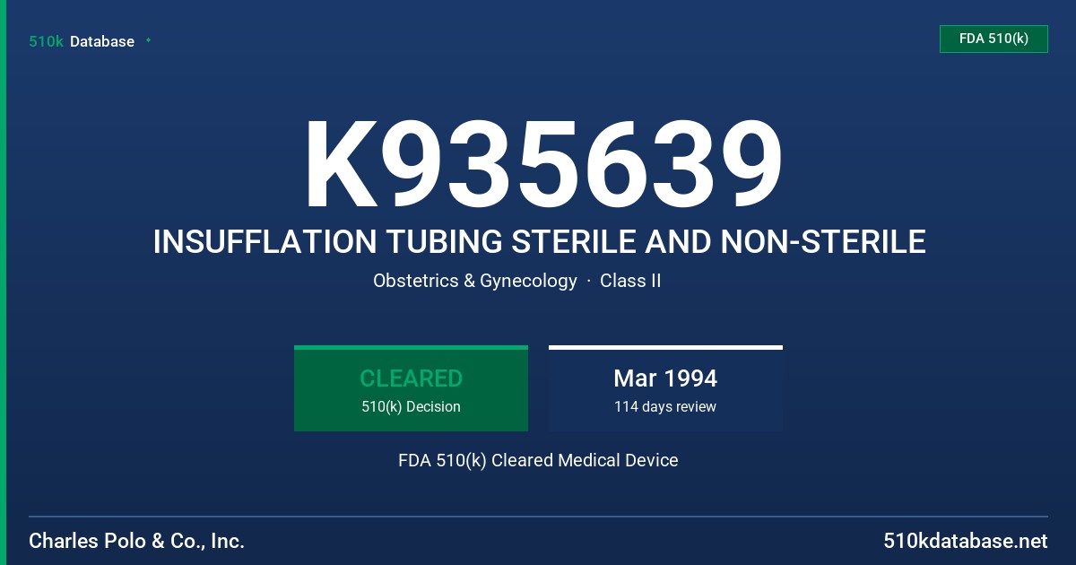 K935639 INSUFFLATION TUBING STERILE AND NON-STERILE FDA 510(k) Cleared Medical Device