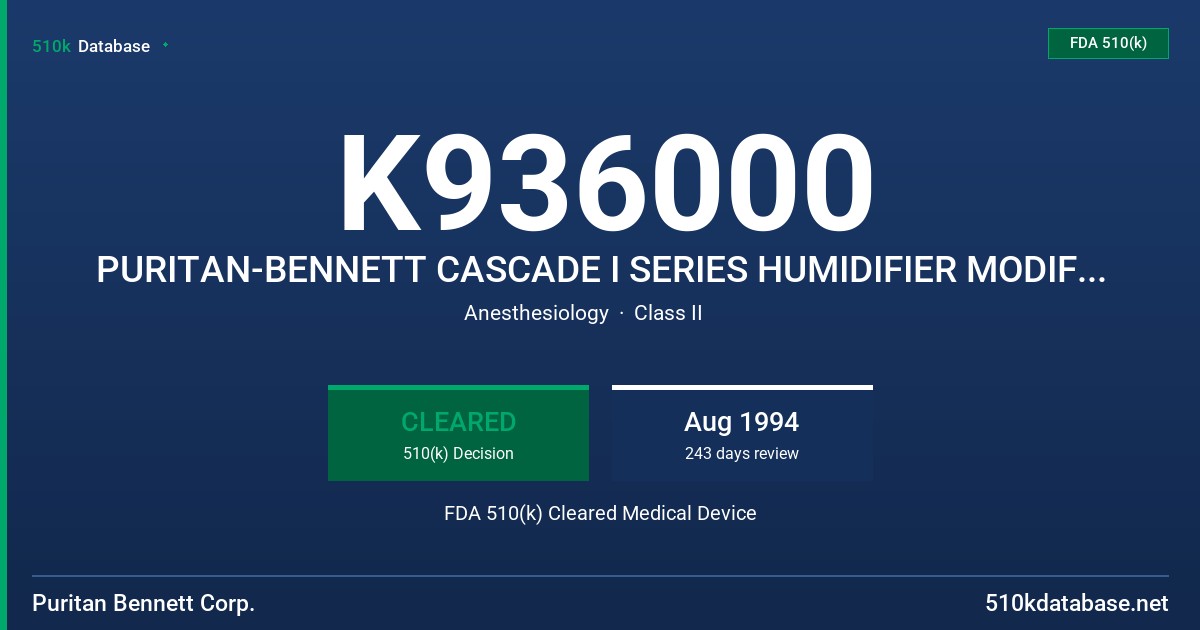 K936000 PURITAN-BENNETT CASCADE I SERIES HUMIDIFIER MODIFICATION FDA 510(k) Cleared Medical Device