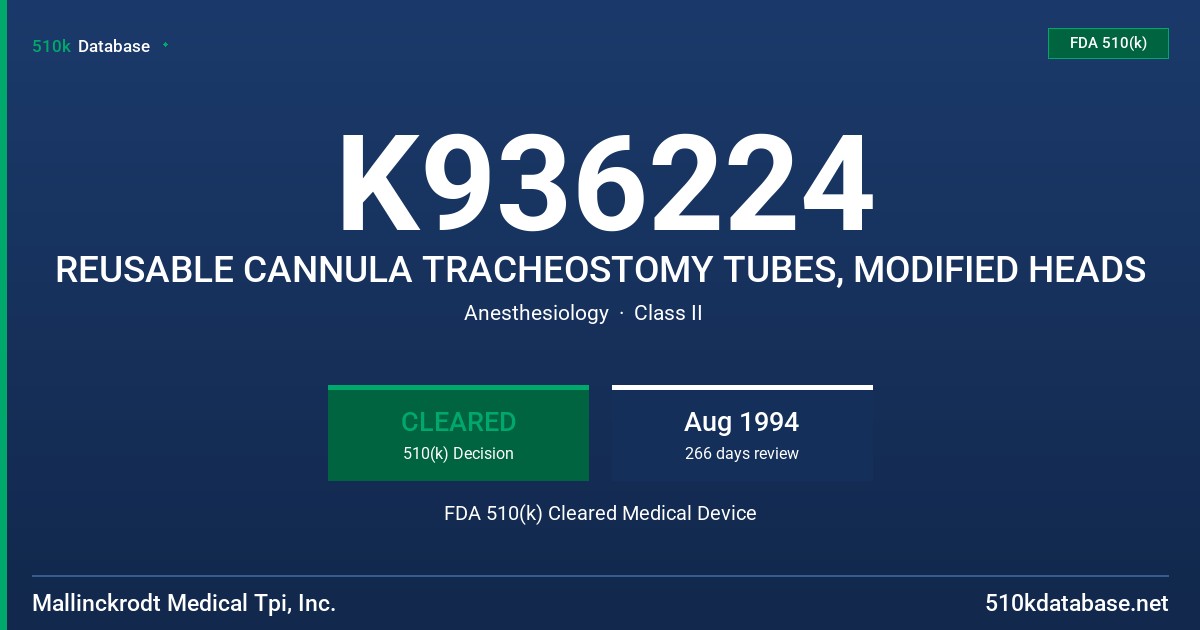 K936224 REUSABLE CANNULA TRACHEOSTOMY TUBES, MODIFIED HEADS FDA 510(k) Cleared Medical Device