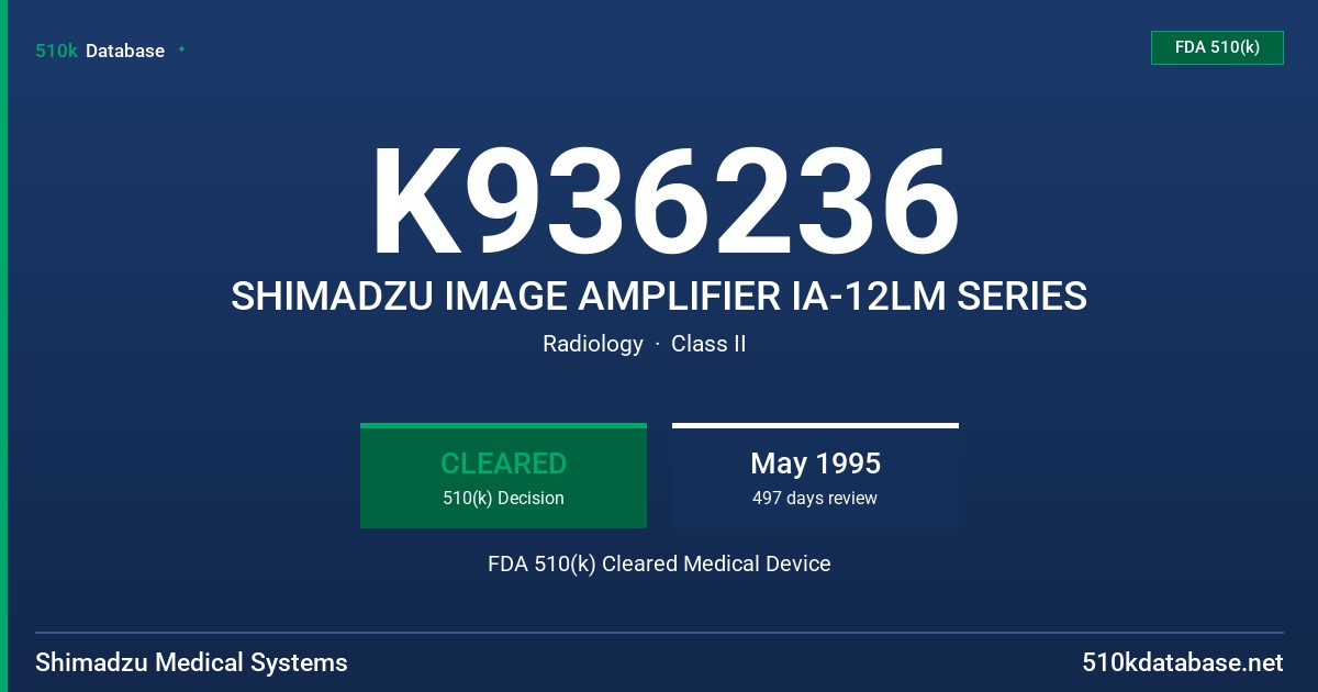 K936236 SHIMADZU IMAGE AMPLIFIER IA-12LM SERIES FDA 510(k) Cleared Medical Device