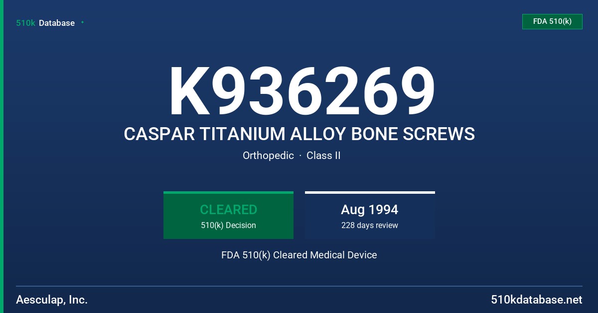 K936269 CASPAR TITANIUM ALLOY BONE SCREWS FDA 510(k) Cleared Medical Device