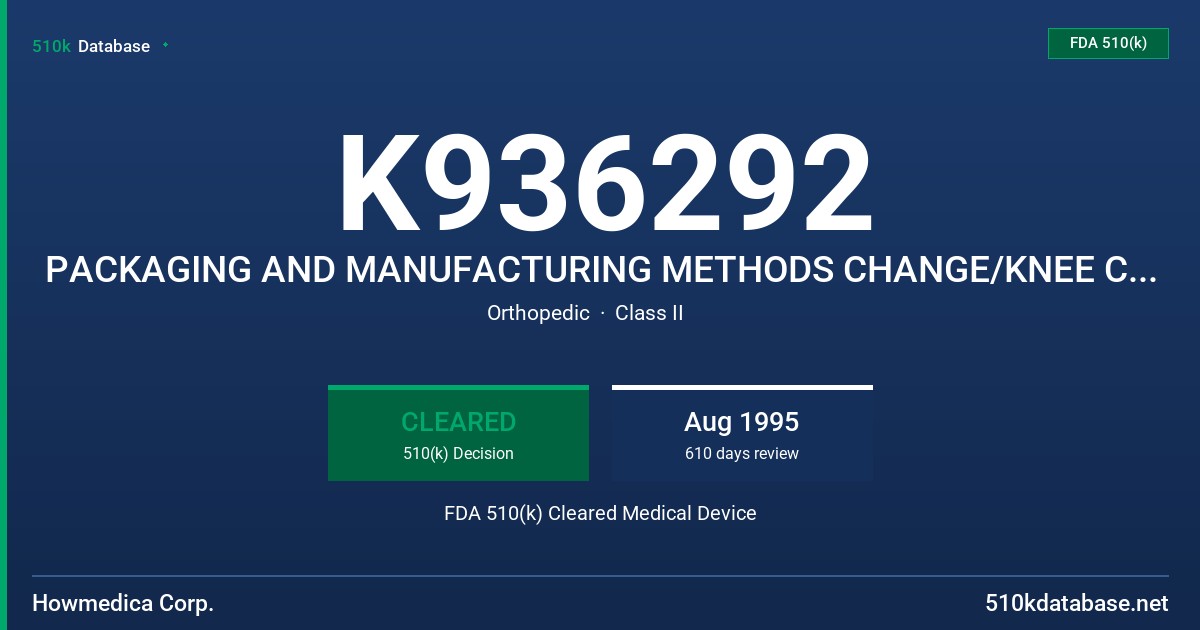 K936292 PACKAGING AND MANUFACTURING METHODS CHANGE/KNEE COMPONENTS FDA 510(k) Cleared Medical Device