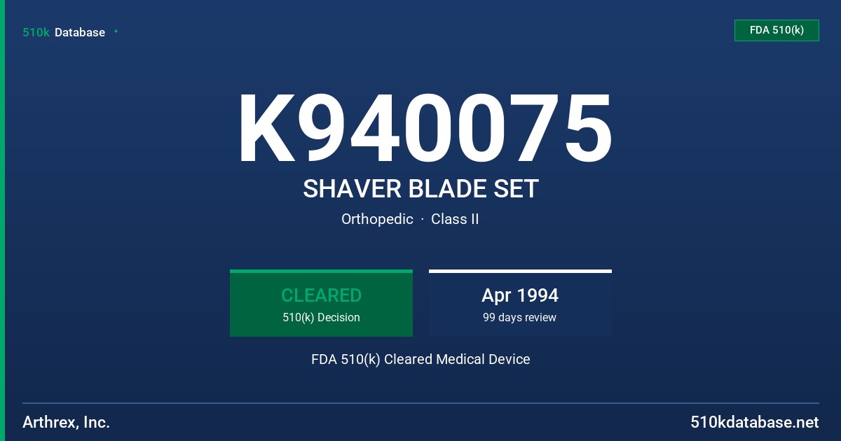 K940075 SHAVER BLADE SET FDA 510(k) Cleared Medical Device