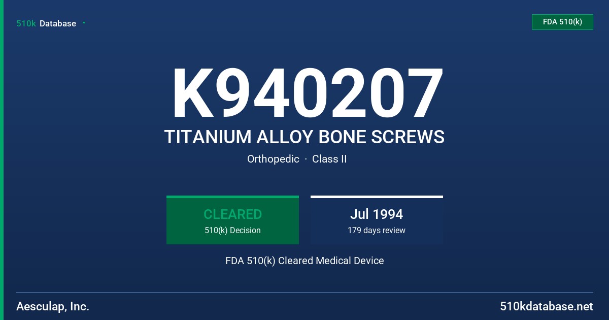 K940207 TITANIUM ALLOY BONE SCREWS FDA 510(k) Cleared Medical Device