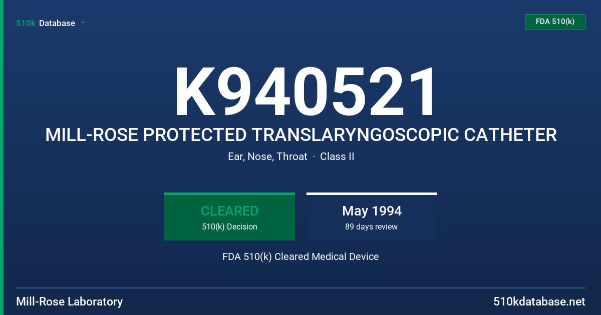 K940521 MILL-ROSE PROTECTED TRANSLARYNGOSCOPIC CATHETER FDA 510(k) Cleared Medical Device