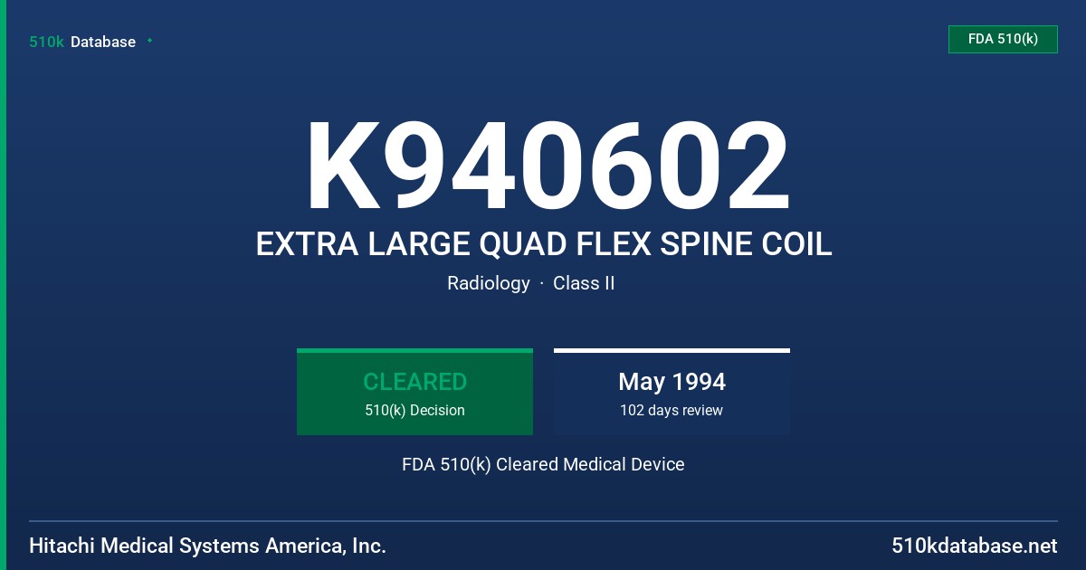 K940602 EXTRA LARGE QUAD FLEX SPINE COIL FDA 510(k) Cleared Medical Device