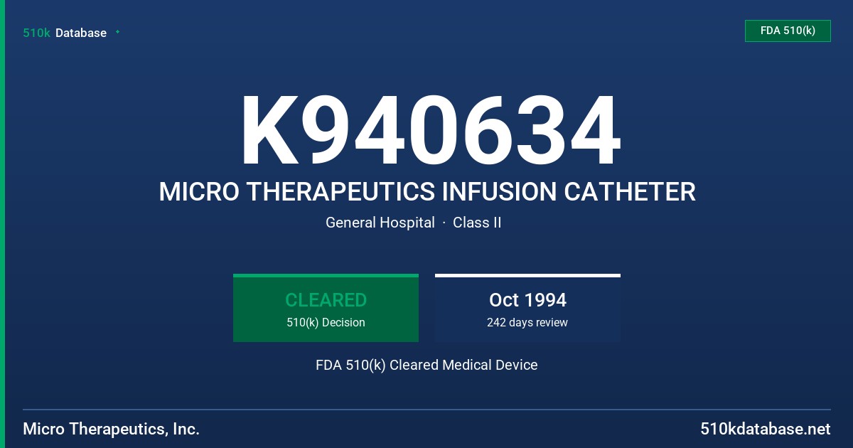 K940634 MICRO THERAPEUTICS INFUSION CATHETER FDA 510(k) Cleared Medical Device
