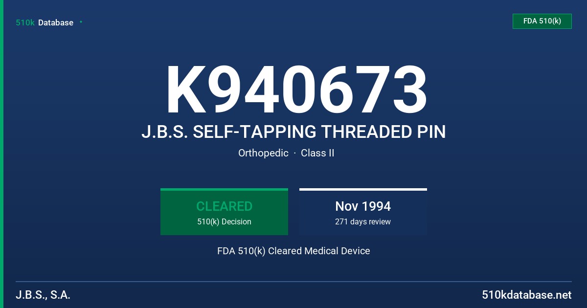K940673 J.B.S. SELF-TAPPING THREADED PIN FDA 510(k) Cleared Medical Device