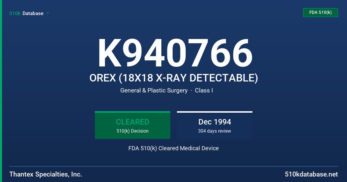 K940766 OREX (18X18 X-RAY DETECTABLE) FDA 510(k) Cleared Medical Device
