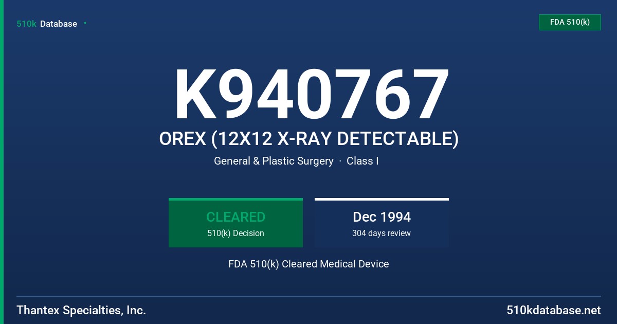 K940767 OREX (12X12 X-RAY DETECTABLE) FDA 510(k) Cleared Medical Device