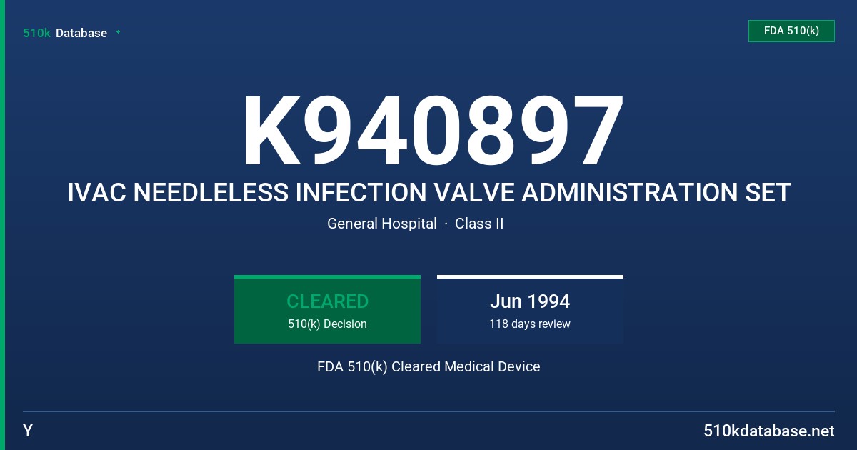 K940897 IVAC NEEDLELESS INFECTION VALVE ADMINISTRATION SET FDA 510(k) Cleared Medical Device