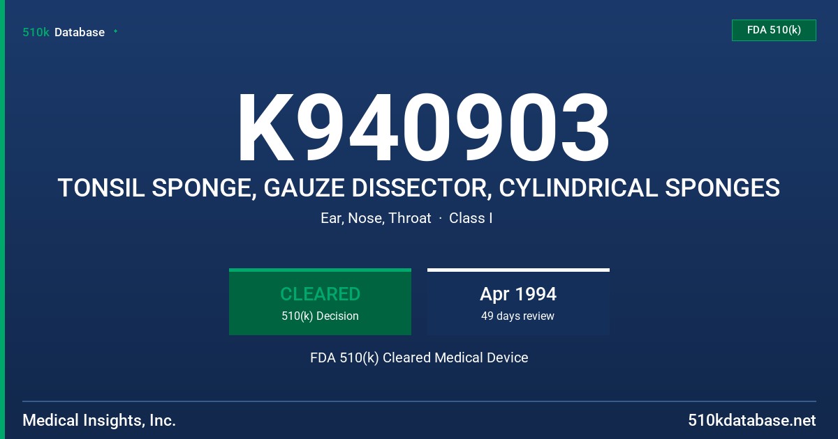 K940903 TONSIL SPONGE, GAUZE DISSECTOR, CYLINDRICAL SPONGES FDA 510(k) Cleared Medical Device
