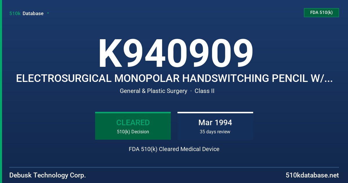 K940909 ELECTROSURGICAL MONOPOLAR HANDSWITCHING PENCIL W/REMOVABLE BLADE FDA 510(k) Cleared Medical Device