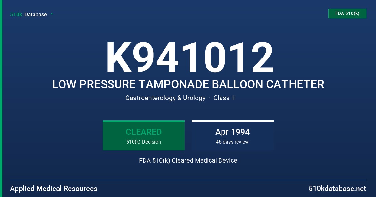 K941012 LOW PRESSURE TAMPONADE BALLOON CATHETER FDA 510(k) Cleared Medical Device