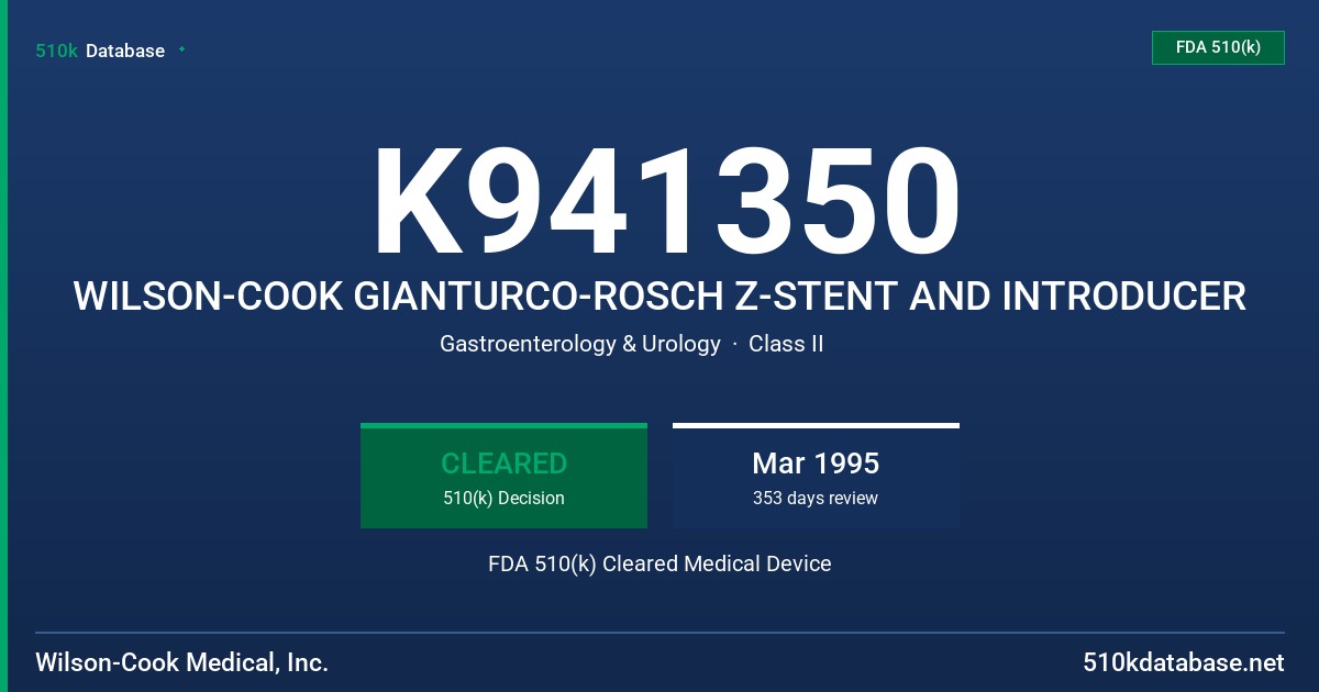 K941350 WILSON-COOK GIANTURCO-ROSCH Z-STENT AND INTRODUCER FDA 510(k) Cleared Medical Device