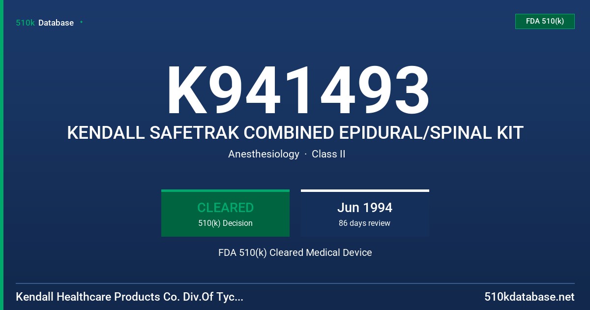 K941493 KENDALL SAFETRAK COMBINED EPIDURAL/SPINAL KIT FDA 510(k) Cleared Medical Device